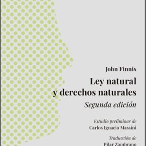LEY NATURAL Y DERECHOS NATURALES. (Estudio preliminar de Carlos I. Massini. Traducción de Pilar Zambrano).