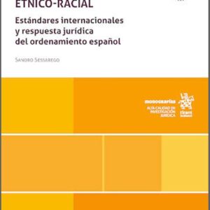 LIBERTAD DE EXPRESIÓN Y DISCURSO DE ODIO ÉTNICO-RACIAL. Estándares internacionales y respuesta jurídica del ordenamiento español.