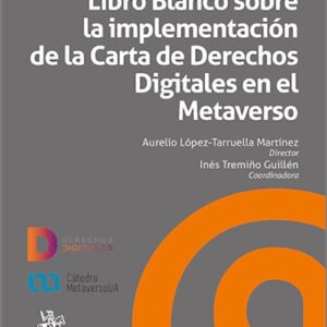 LIBRO BLANCO SOBRE LA IMPLEMENTACIÓN DE LA CARTA DE DERECHOS DIGITALES EN EL METAVERSO.
