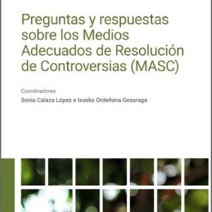PREGUNTAS Y RESPUESTAS SOBRE LOS MEDIOS ADECUADOS DE RESOLUCIÓN DE CONTROVERSIAS (MASC)