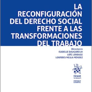 RECONFIGURACIÓN DEL DERECHO SOCIAL FRENTE A LAS TRANSFORMACIONES DEL TRABAJO, LA.