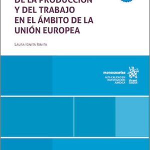 TRANSFORMACIÓN DE LA PRODUCCIÓN Y DEL TRABAJO EN EL ÁMBITO DE LA UNIÓN EUROPEA, LA.
