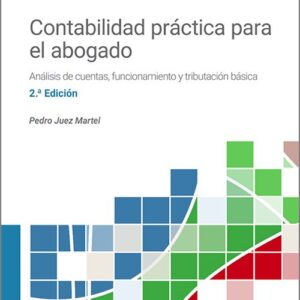 CONTABILIDAD PRÁCTICA PARA EL ABOGADO. Análisis de cuentas, funcionamiento y tributación básica.