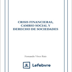 CRISIS FINANCIERAS, CAMBIO SOCIAL Y DERECHO DE SOCIEDADES.