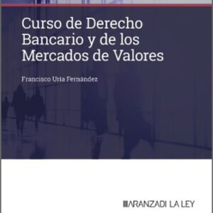 CURSO DE DERECHO BANCARIO Y DE LOS MERCADOS DE VALORES
