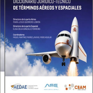 DICCIONARIO JURÍDICO-TÉCNICO DE TÉRMINOS AÉREOS Y ESPACIALES. (2 tomos)
