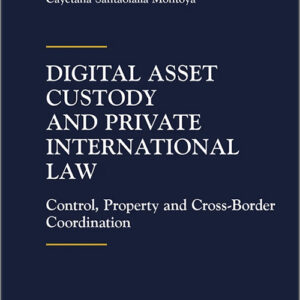 DIGITAL ASSET CUSTODY AND PRIVATE INTERNATIONAL LAW. Control, Property and Cross-Border Coordination.
