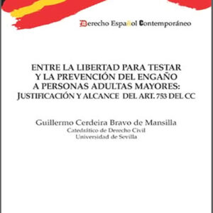 ENTRE LA LIBERTAD PARA TESTAR Y LA PREVENCIÓN DEL ENGAÑO A PERSONAS ADULTAS MAYORES: JUSTIFICACIÓN Y ALCANCE DEL ART.753 DEL CÓDIGO CIVIL.
