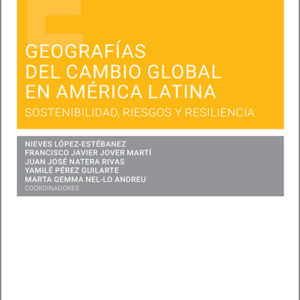 GEOGRAFÍAS DEL CAMBIO GLOBAL EN AMÉRICA LATINA. Sostenibilidad, riesgos y resiliencia.