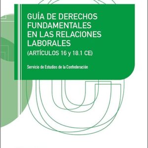 GUÍA DE DERECHOS FUNDAMENTALES EN LAS RELACIONES LABORALES. Artículos 16 y 18.1 CE.