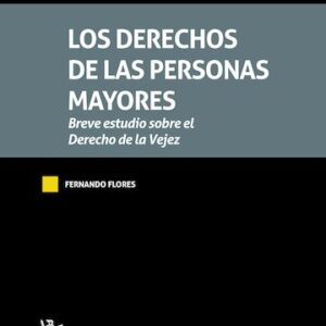 LOS DERECHOS DE LAS PERSONAS MAYORES. Breve estudio sobre el Derecho de la Vejez