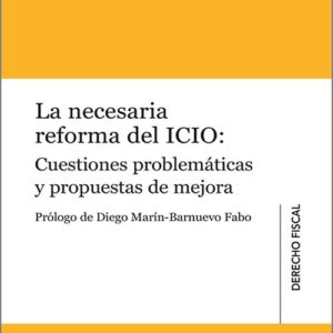 NECESARIA REFORMA DEL ICIO: CUESTIONES PROBLEMÁTICAS Y PROPUESTAS DE MEJORA.