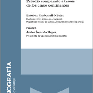 TEORÍA GENERAL DEL ARBITRAJE. Estudio comparado a través de los cinco continentes.