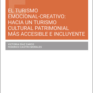 TURISMO EMOCIONAL-CREATIVO: HACIA UN TURISMO CULTURAL PATRIMONIAL MÁS ACCCESIBLE E INCLUYENTE, EL.